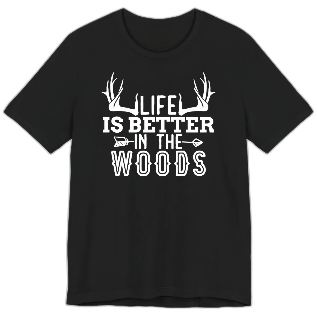 White text reading 'Life Is Better In The Woods' with deer antlers and arrows on gray background in Black