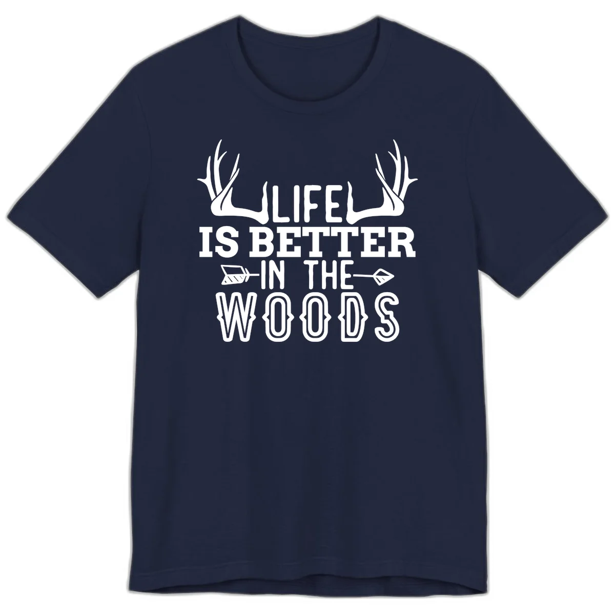 White text reading 'Life Is Better In The Woods' with deer antlers and arrows on gray background in Navy