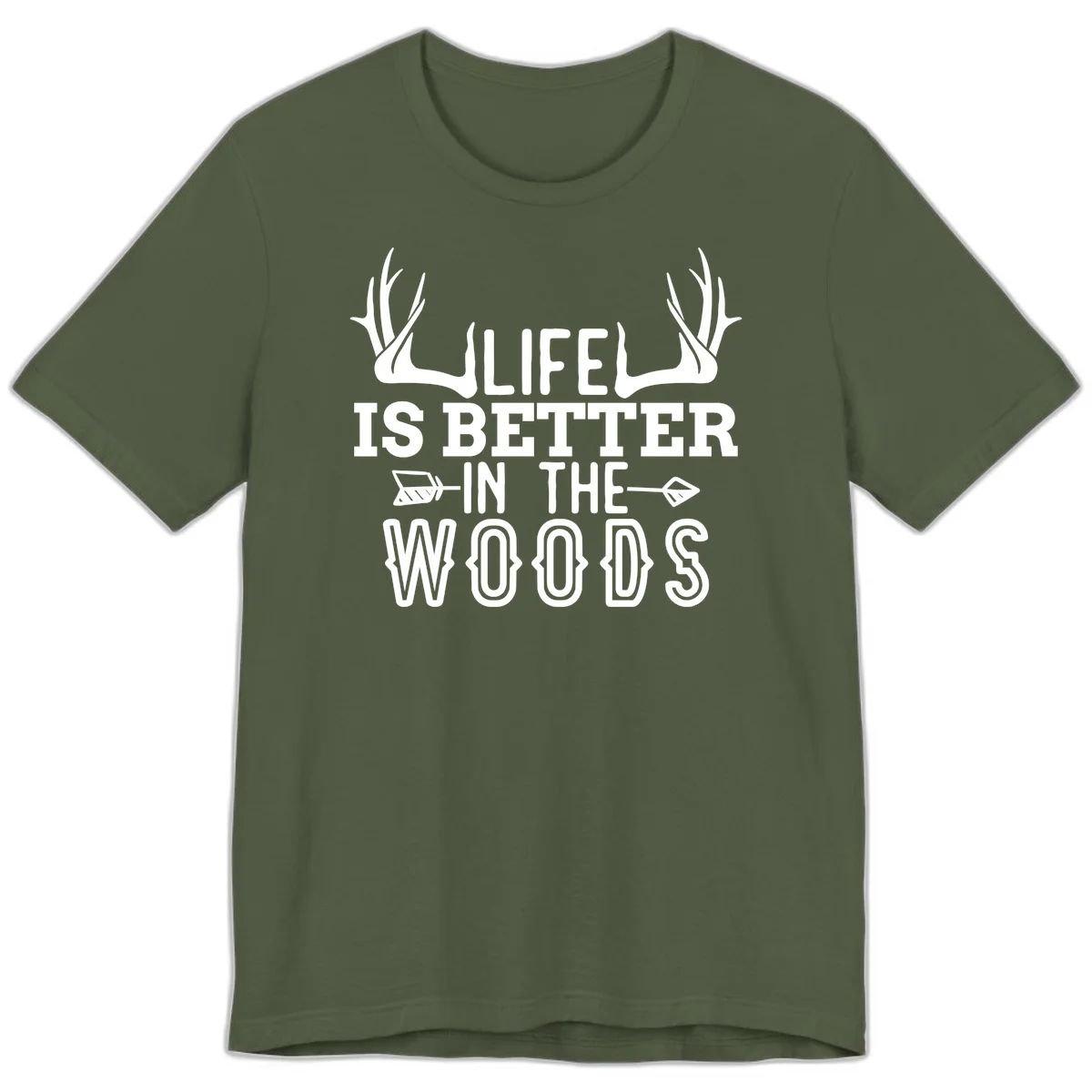 White text reading 'Life Is Better In The Woods' with deer antlers and arrows on gray background in Military Green