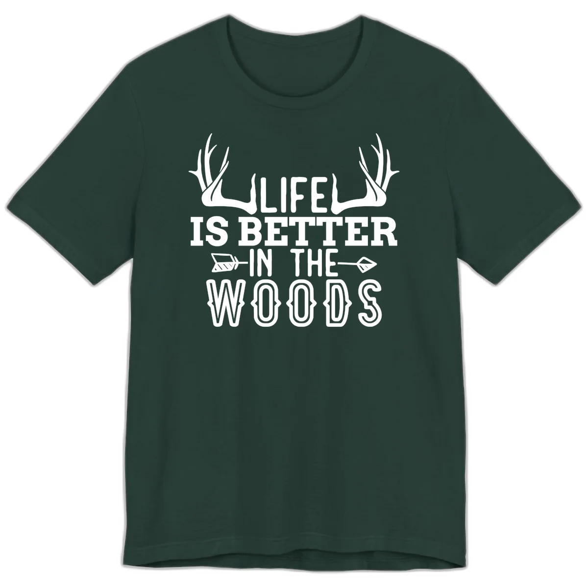 White text reading 'Life Is Better In The Woods' with deer antlers and arrows on gray background in Forest