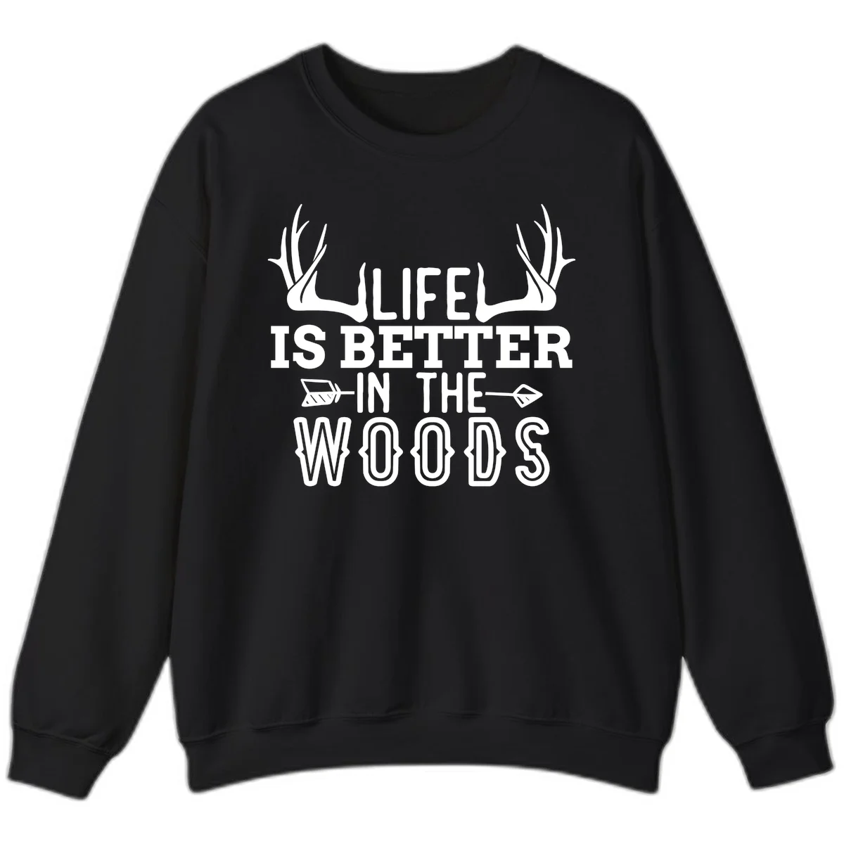 White text reading 'Life Is Better In The Woods' with deer antlers and arrows on gray background in Black