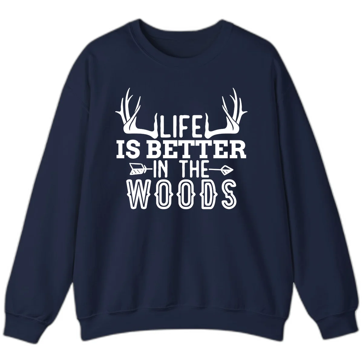 White text reading 'Life Is Better In The Woods' with deer antlers and arrows on gray background in Navy