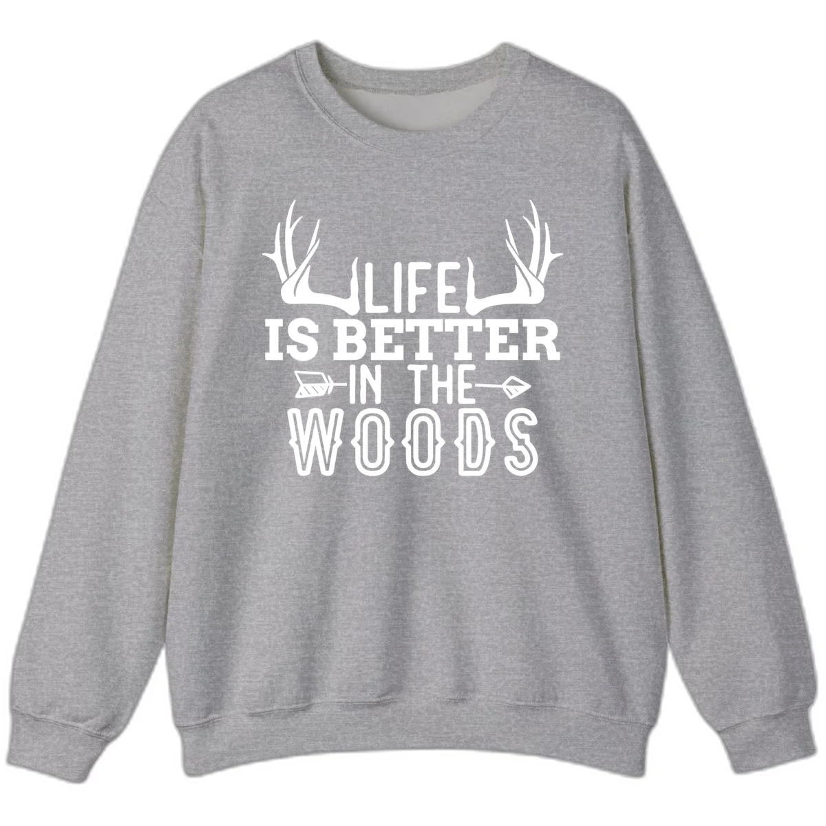 White text reading 'Life Is Better In The Woods' with deer antlers and arrows on gray background in Sport Grey