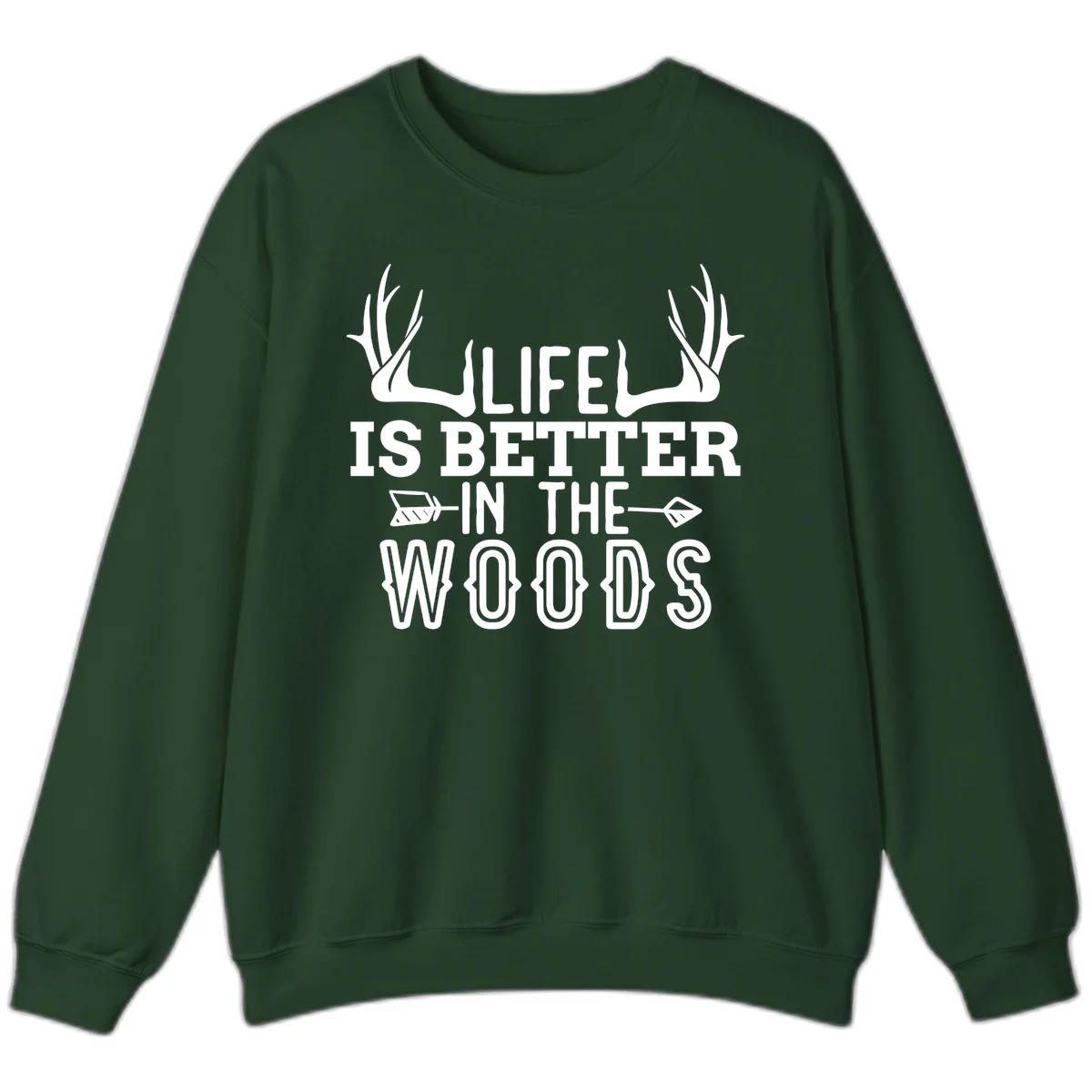 White text reading 'Life Is Better In The Woods' with deer antlers and arrows on gray background in Forest Green