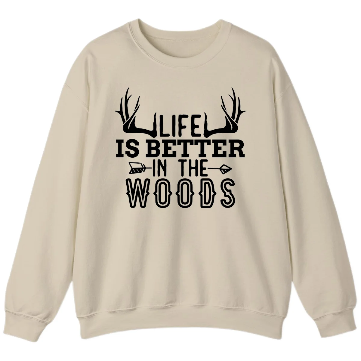 White text reading 'Life Is Better In The Woods' with deer antlers and arrows on gray background in Sand