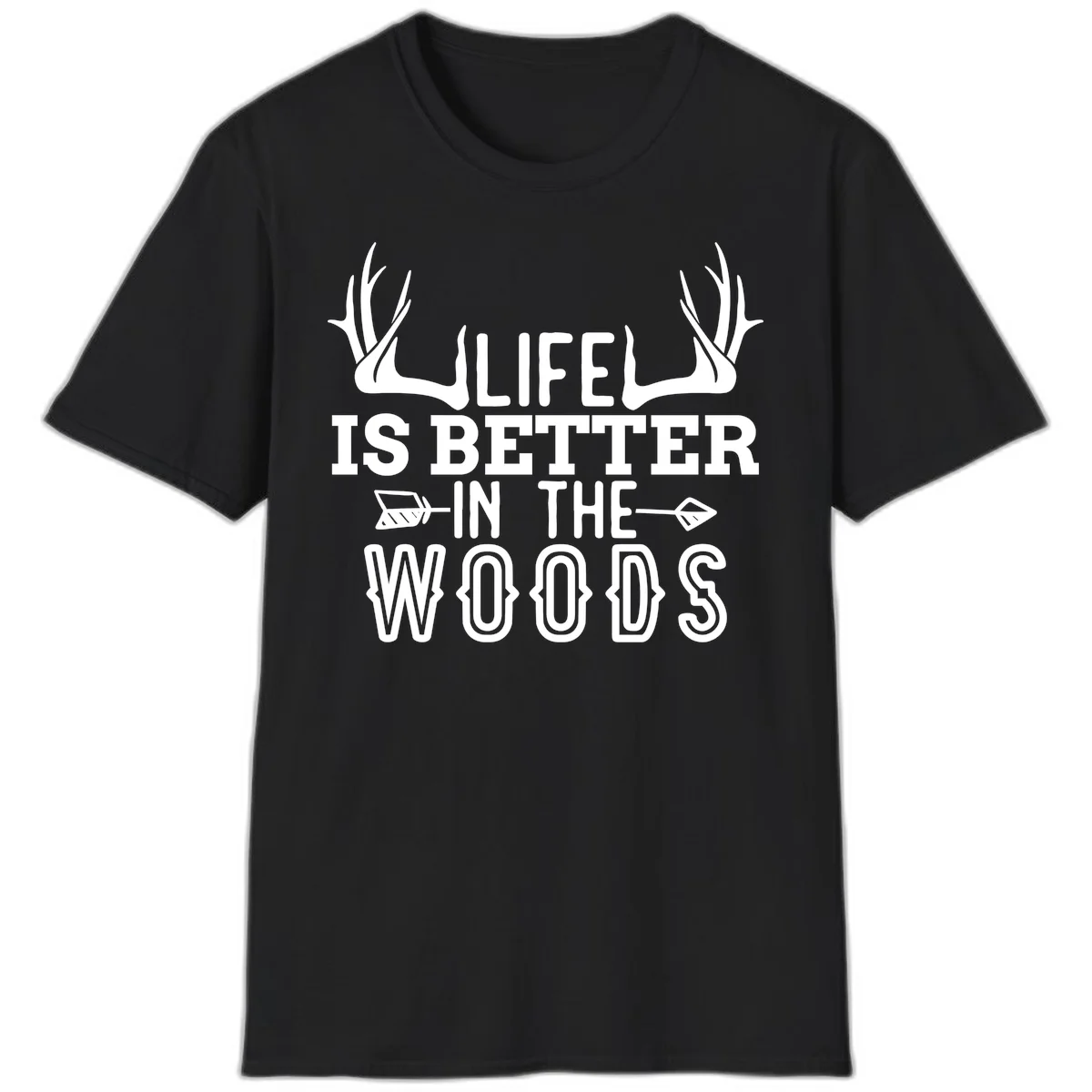 White text reading 'Life Is Better In The Woods' with deer antlers and arrows on gray background in Black