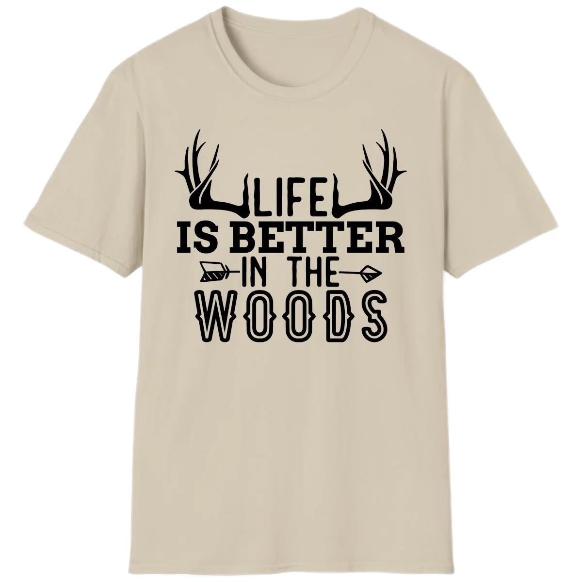 White text reading 'Life Is Better In The Woods' with deer antlers and arrows on gray background in Sand