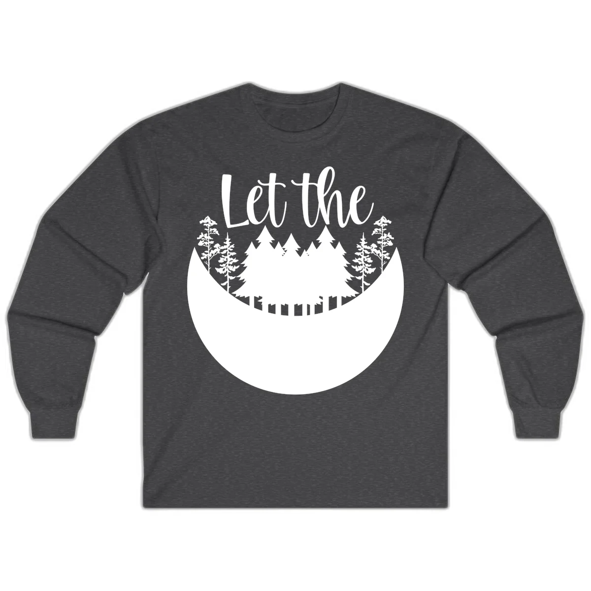 White silhouette of evergreen trees and mountain peaks arranged in a crescent moon shape with 'Let the' text above in script font on gray background. in Dark Heather