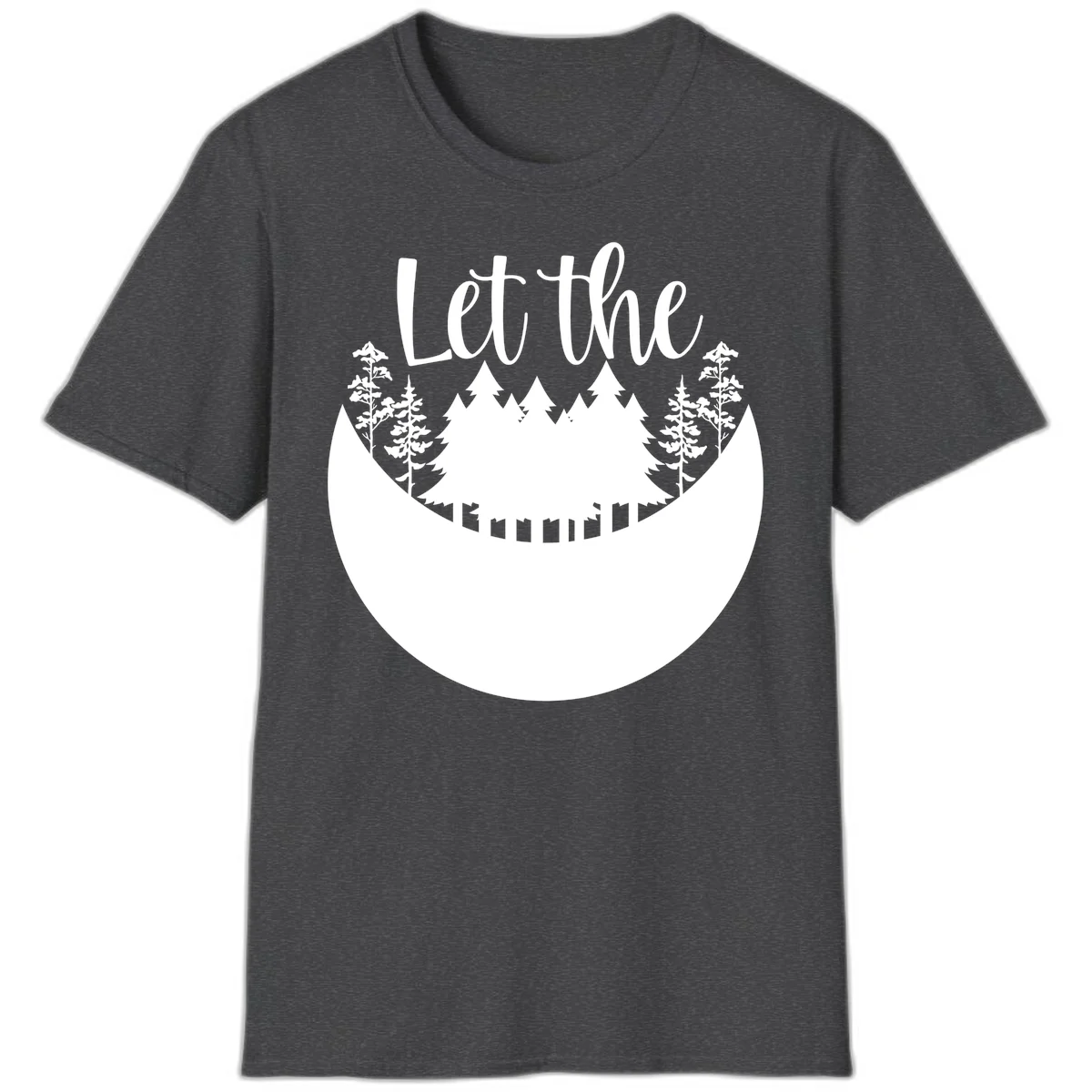 White silhouette of evergreen trees and mountain peaks arranged in a crescent moon shape with 'Let the' text above in script font on gray background. in Dark Heather