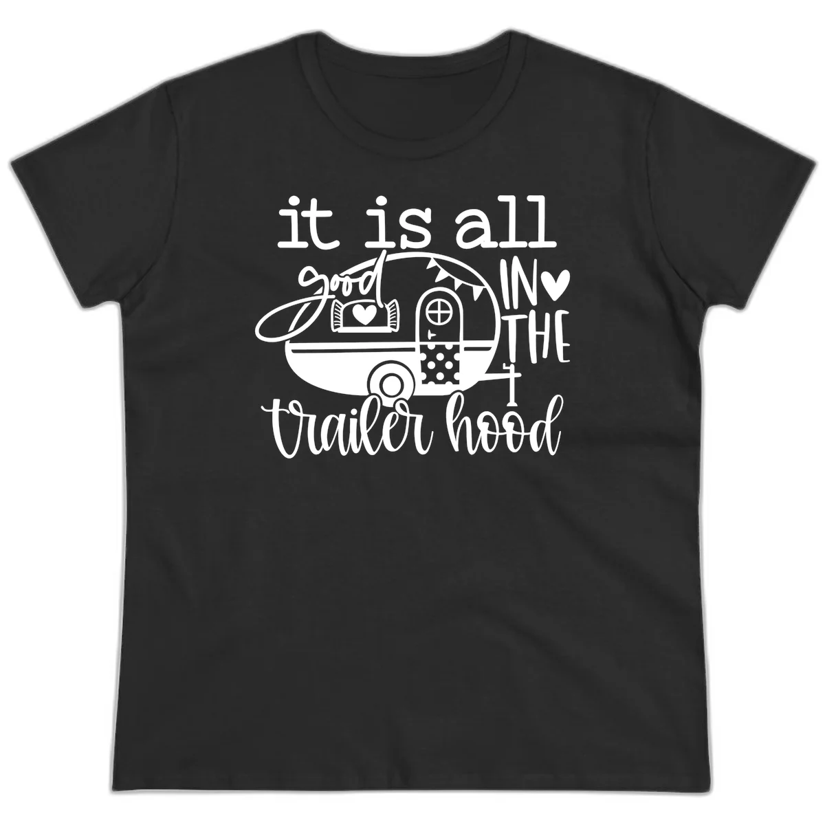 Vintage trailer illustration with decorative hearts and bunting, text reading 'it is all good in the trailer hood' in retro style in Black