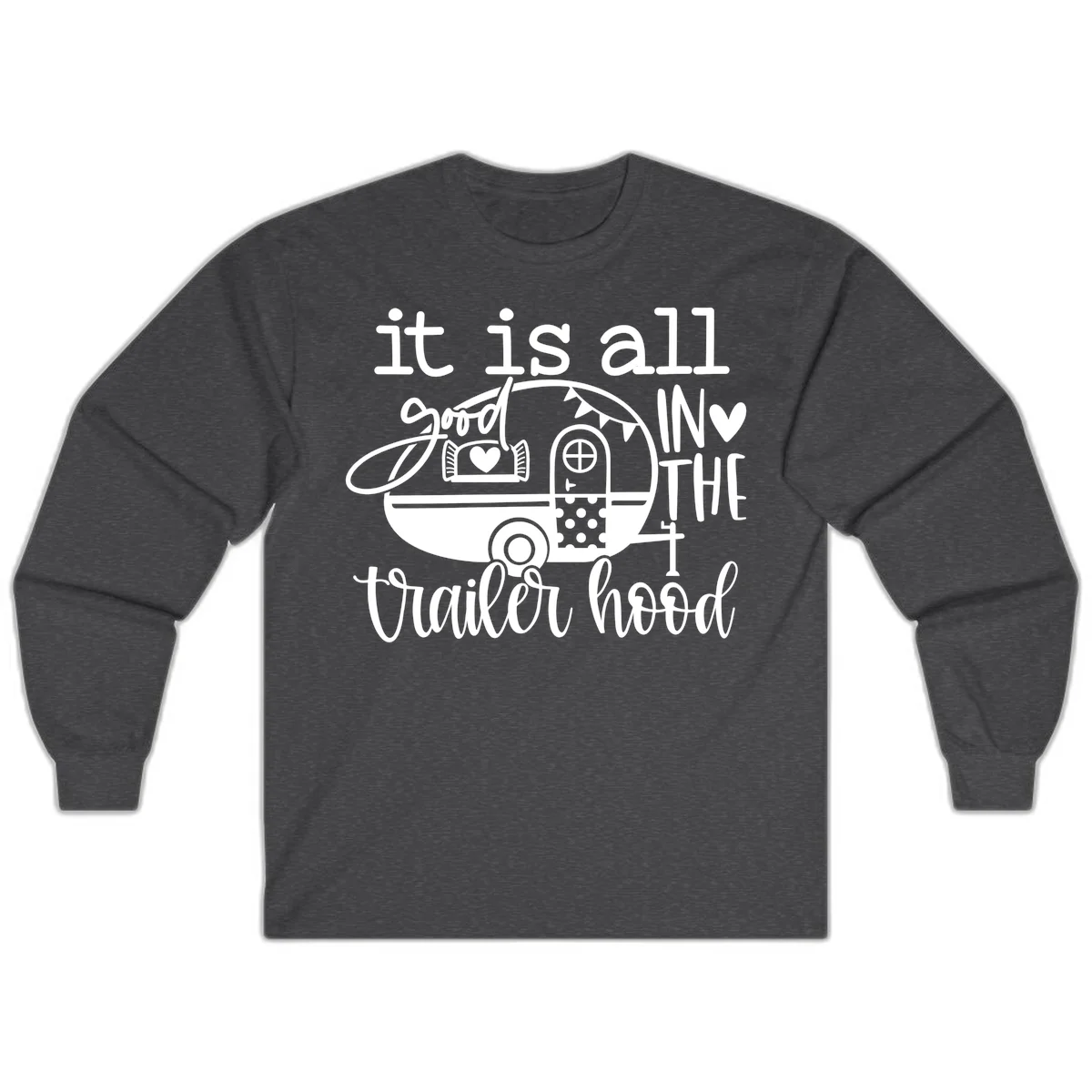 Vintage trailer illustration with decorative hearts and bunting, text reading 'it is all good in the trailer hood' in retro style in Dark Heather