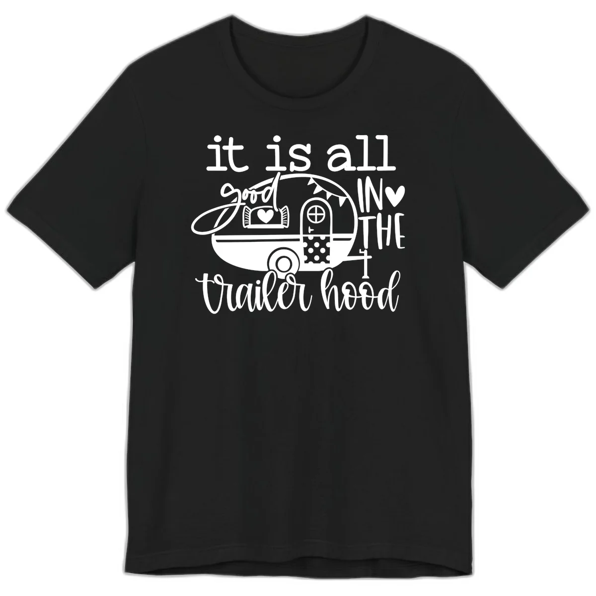 Vintage trailer illustration with decorative hearts and bunting, text reading 'it is all good in the trailer hood' in retro style in Black