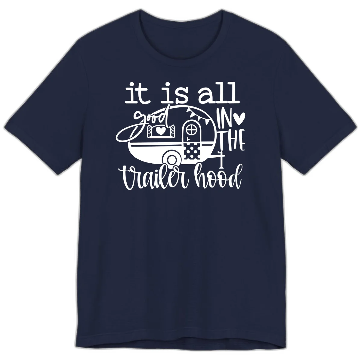 Vintage trailer illustration with decorative hearts and bunting, text reading 'it is all good in the trailer hood' in retro style in Navy