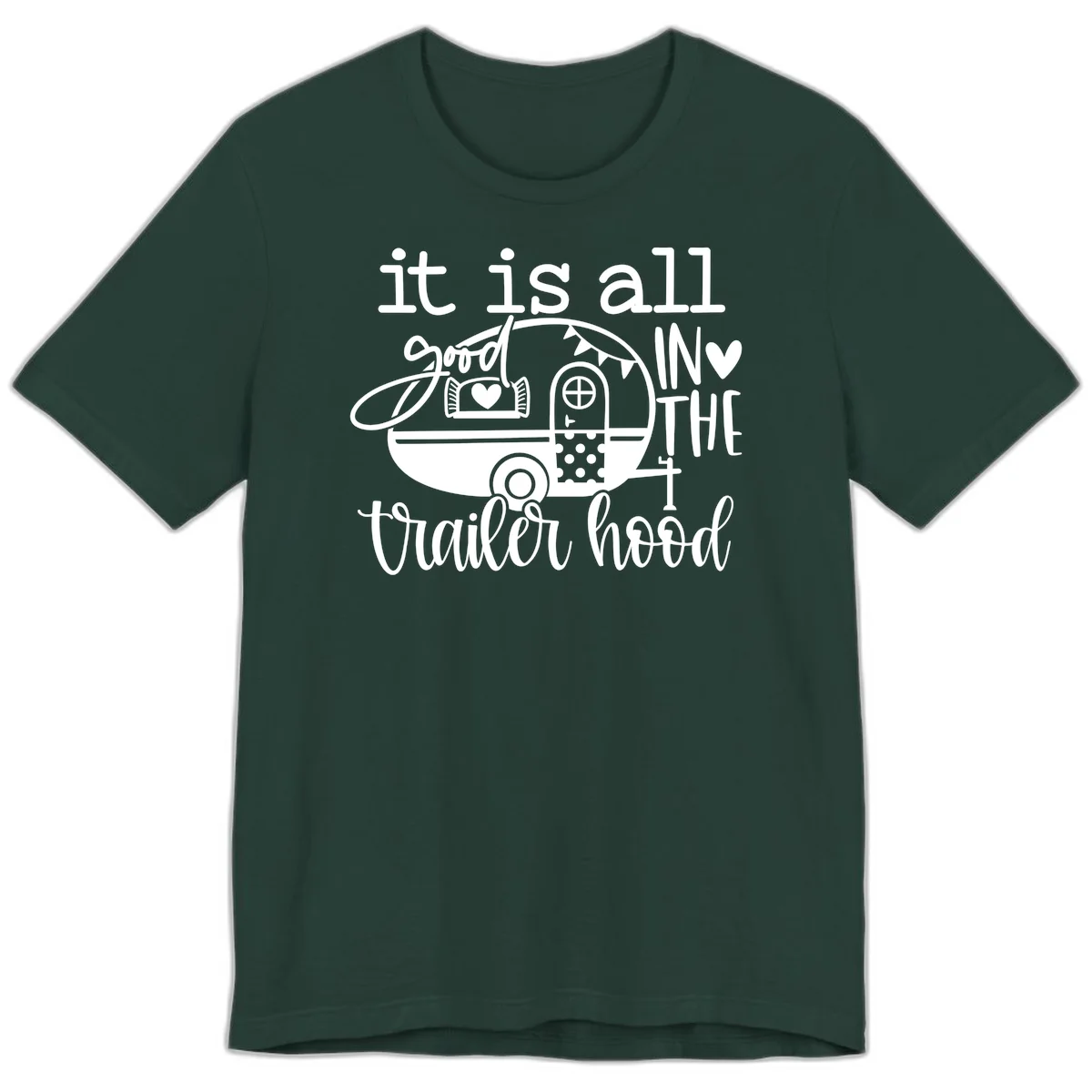 Vintage trailer illustration with decorative hearts and bunting, text reading 'it is all good in the trailer hood' in retro style in Forest