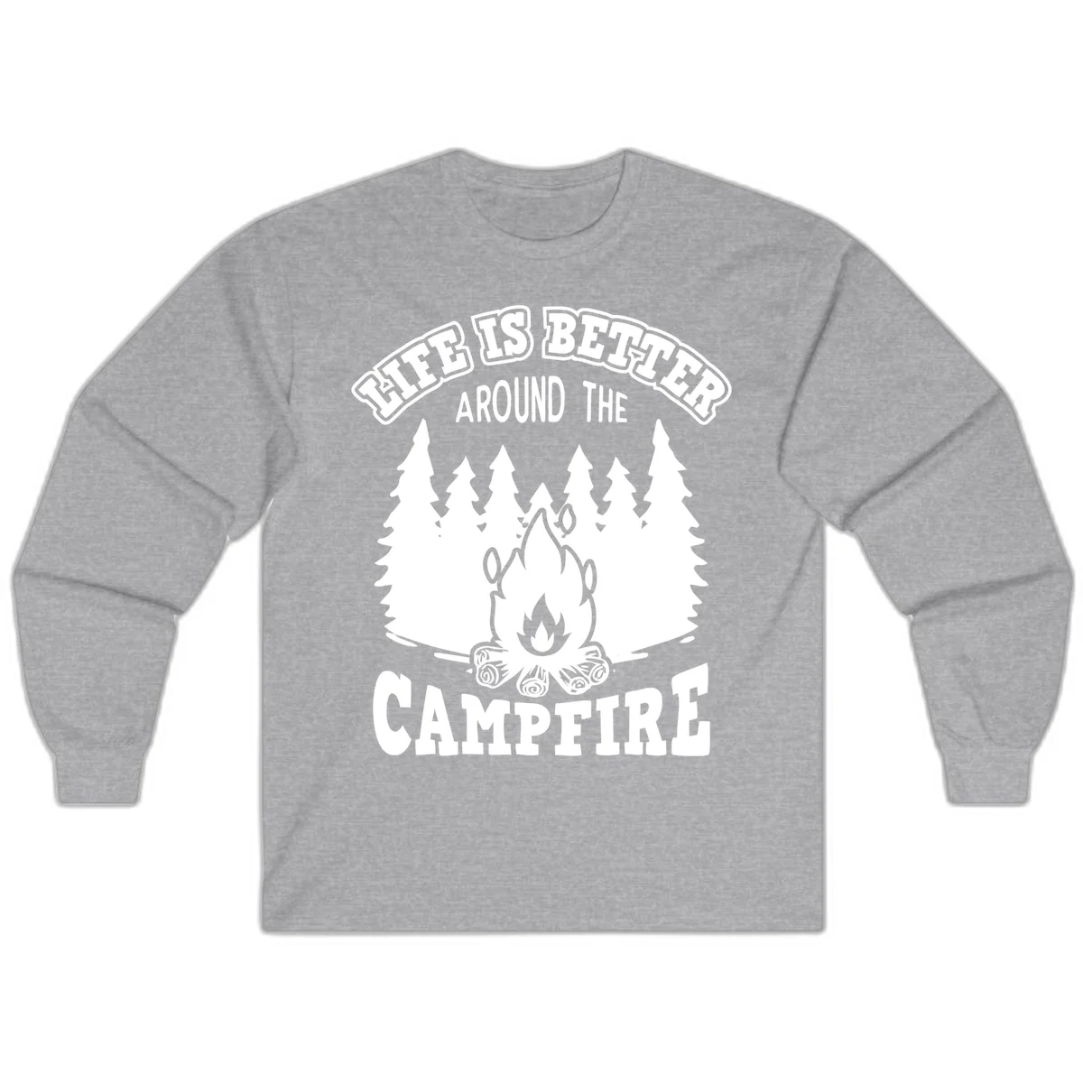 Campfire illustration surrounded by evergreen trees with text reading 'Life Is Better Around The Campfire' for camping enthusiasts in Sport Grey