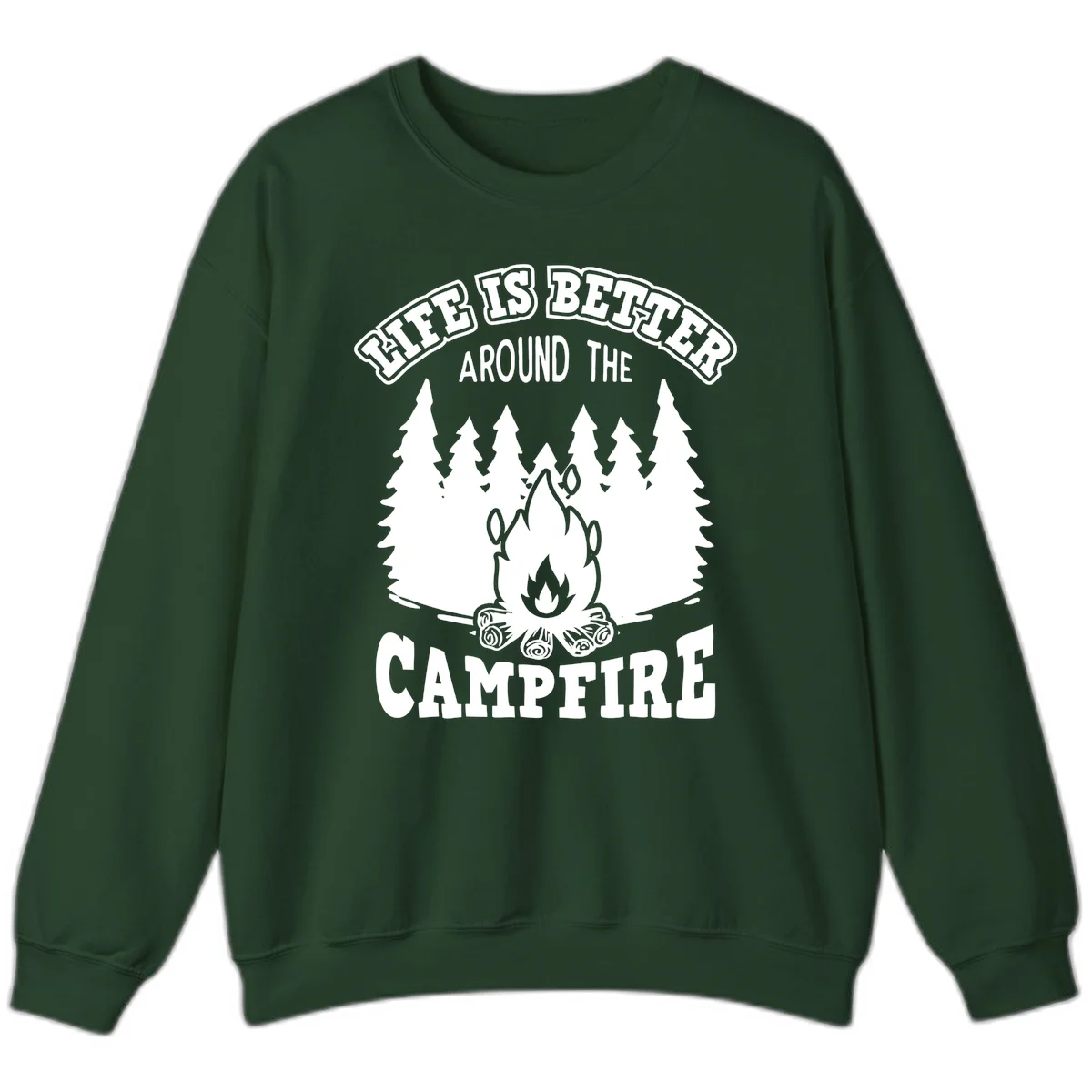 Campfire illustration surrounded by evergreen trees with text reading 'Life Is Better Around The Campfire' for camping enthusiasts in Forest Green