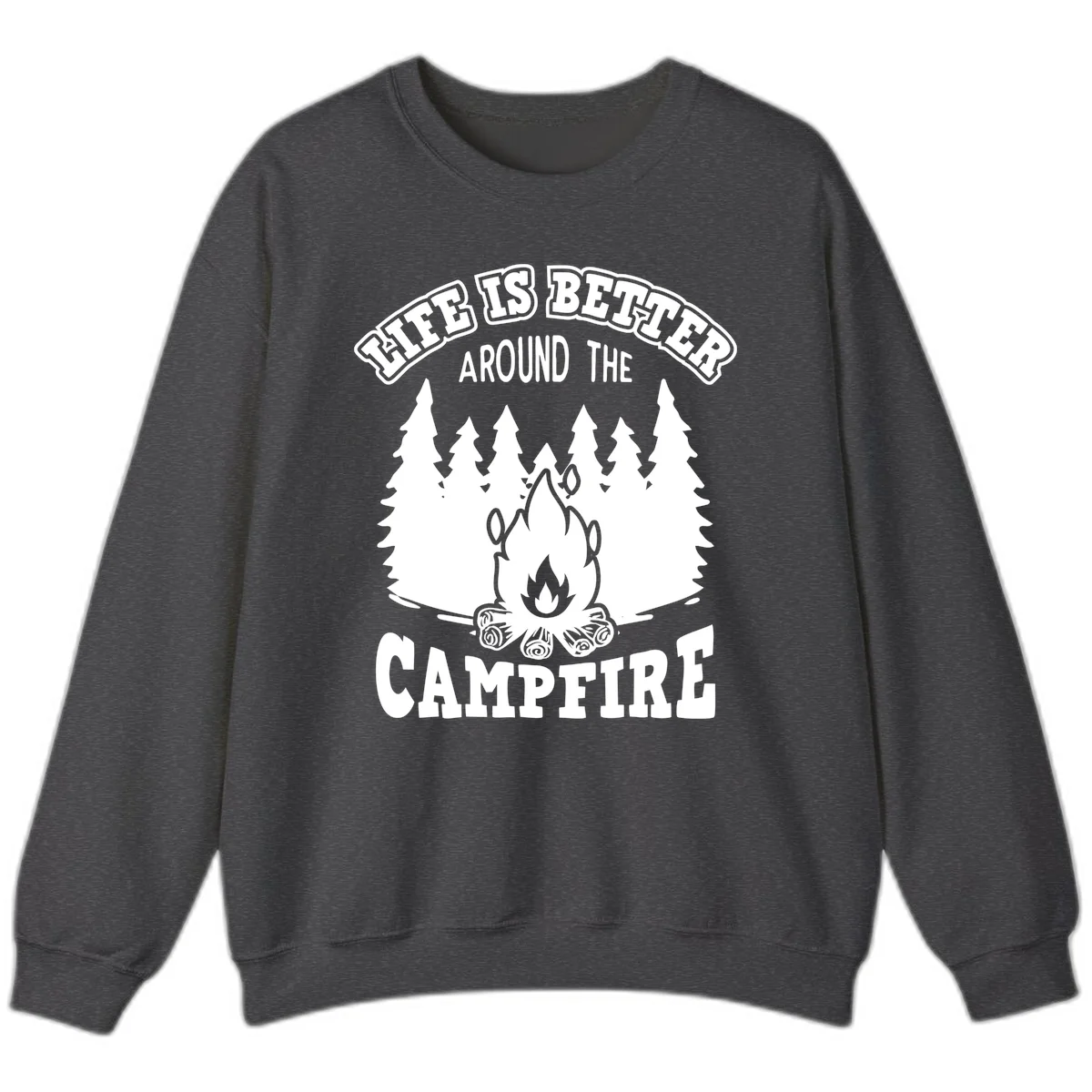 Campfire illustration surrounded by evergreen trees with text reading 'Life Is Better Around The Campfire' for camping enthusiasts in Dark Heather