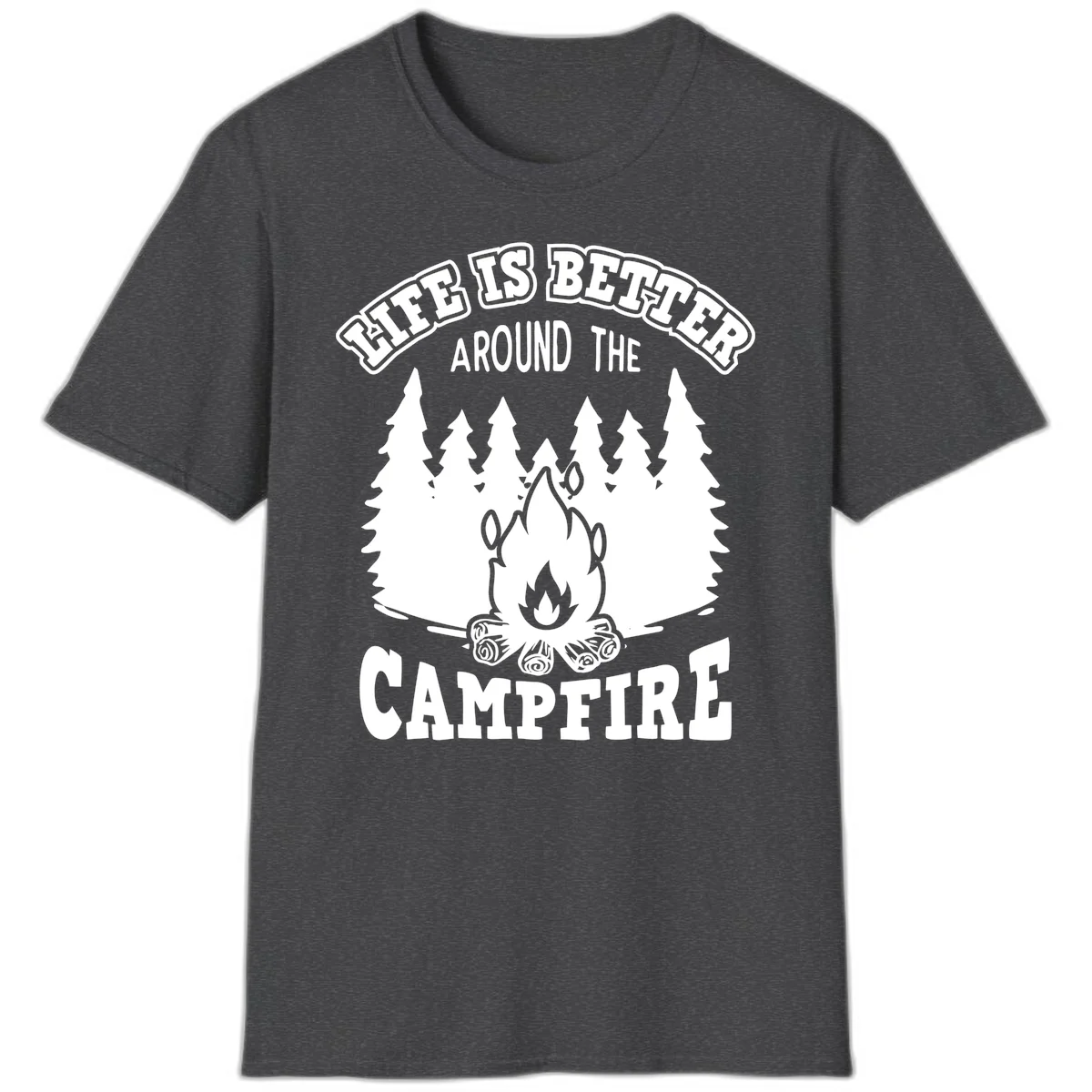 Campfire illustration surrounded by evergreen trees with text reading 'Life Is Better Around The Campfire' for camping enthusiasts in Dark Heather