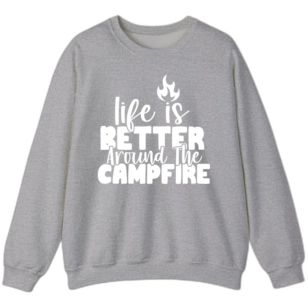 White illustrated campfire with flames above text reading 'life is better around the campfire' in flowing script lettering on gray background in Sport Grey
