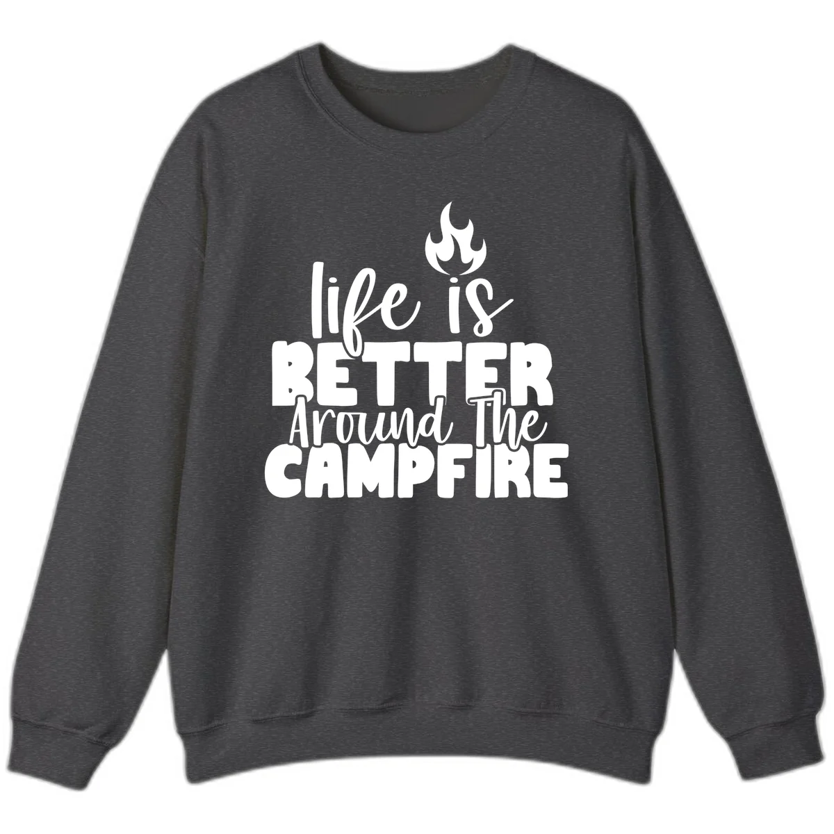 White illustrated campfire with flames above text reading 'life is better around the campfire' in flowing script lettering on gray background in Dark Heather