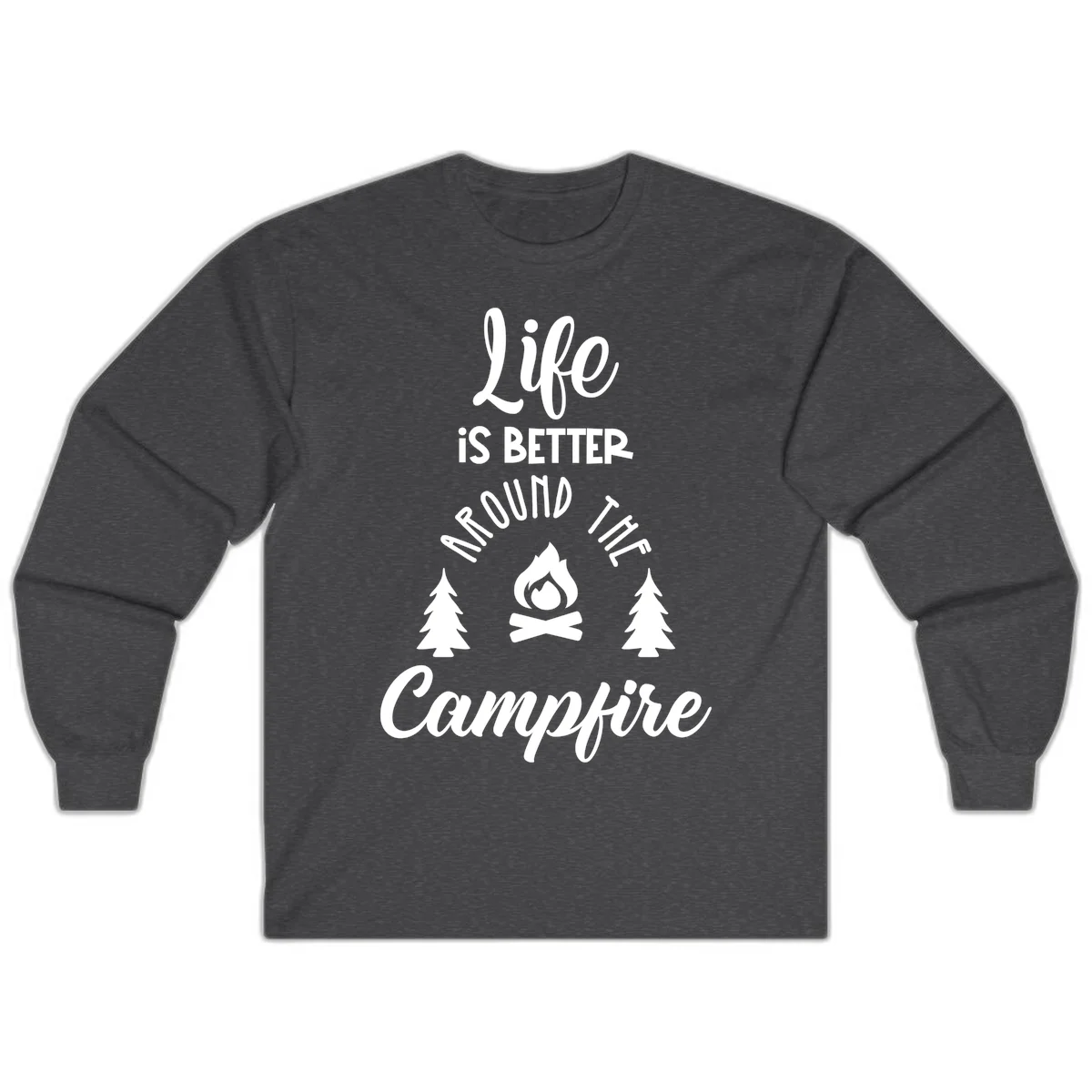 White lettering and campfire graphic with pine trees on gray background reading 'Life is better around the campfire' in Dark Heather