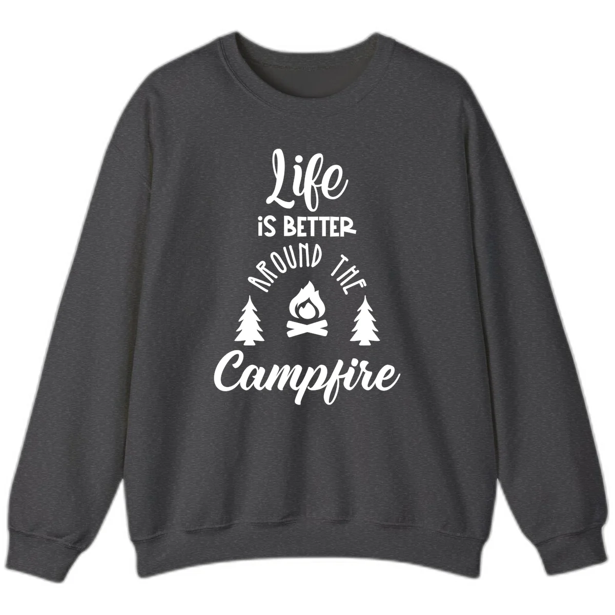 White lettering and campfire graphic with pine trees on gray background reading 'Life is better around the campfire' in Dark Heather