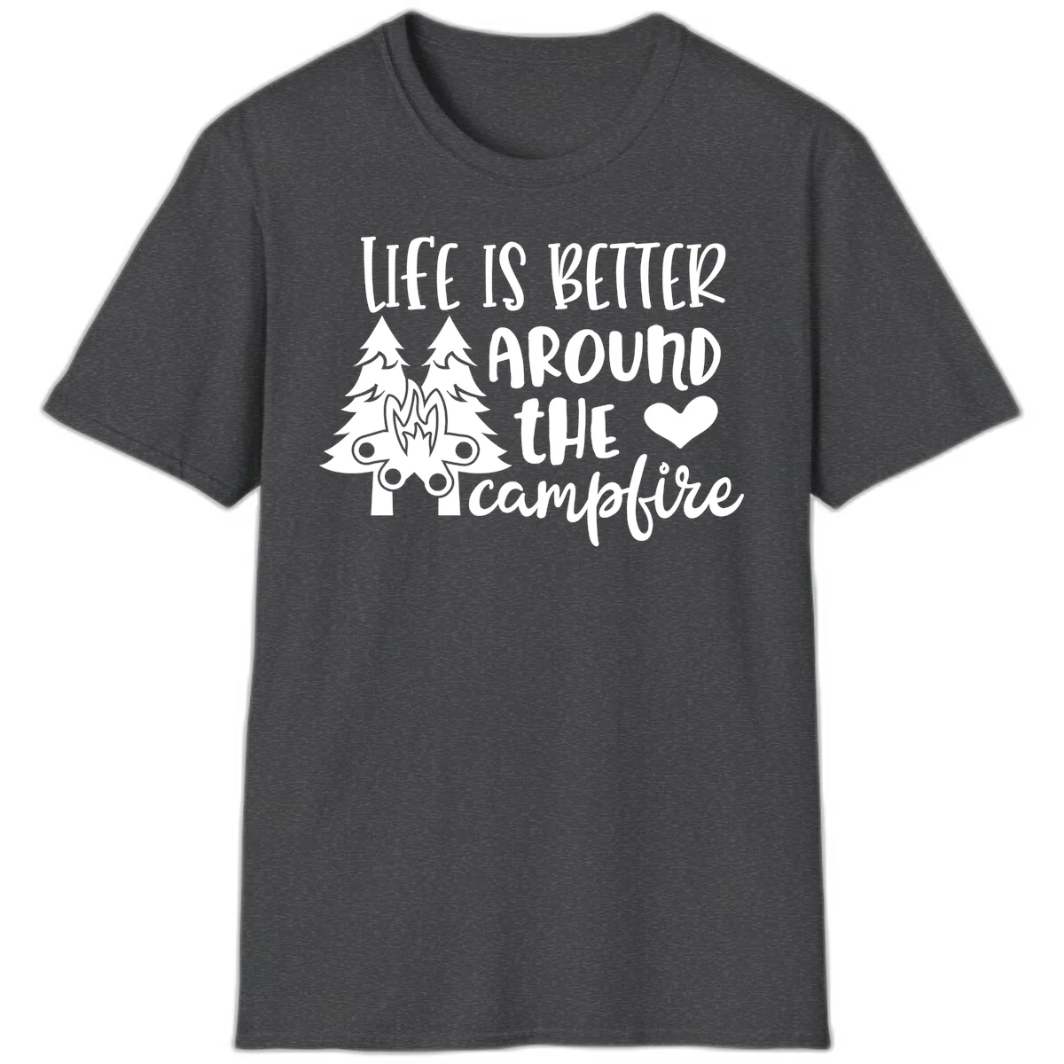 Hand-lettered design with pine trees, campfire, and heart reading 'Life Is Better Around The Campfire' on gray background in Dark Heather