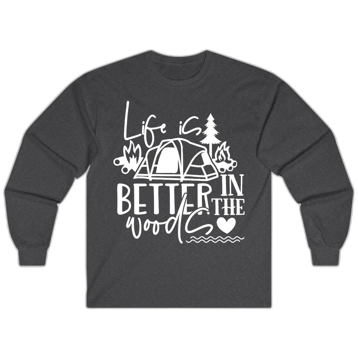 White line art design reading 'Life is better in the woods' with tent, campfires, pine tree, and heart illustrations on gray background in Dark Heather