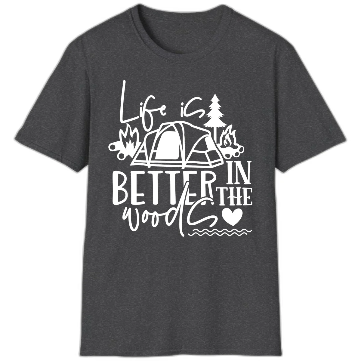 White line art design reading 'Life is better in the woods' with tent, campfires, pine tree, and heart illustrations on gray background in Dark Heather