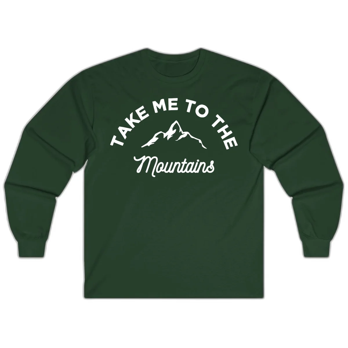 White mountain silhouette with curved text reading 'Take Me To The Mountains' on gray background in Forest Green