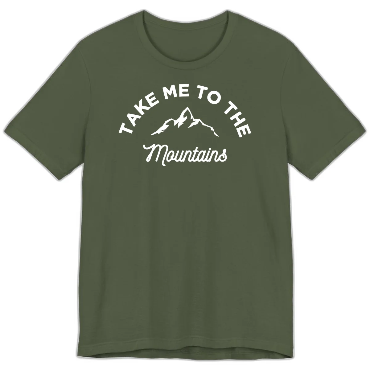 White mountain silhouette with curved text reading 'Take Me To The Mountains' on gray background in Military Green