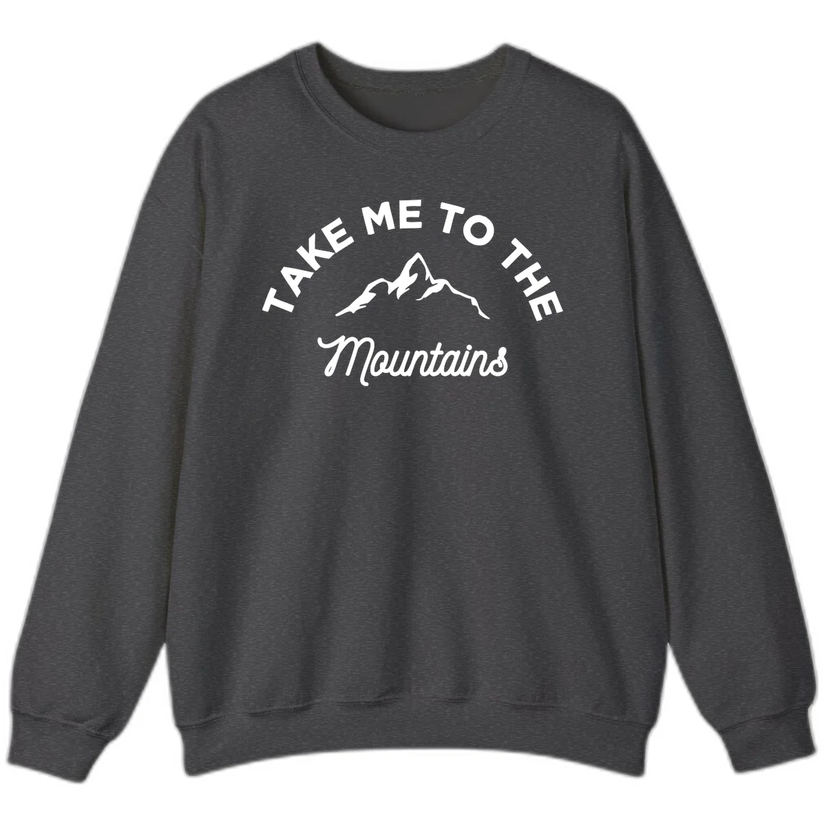 White mountain silhouette with curved text reading 'Take Me To The Mountains' on gray background in Dark Heather