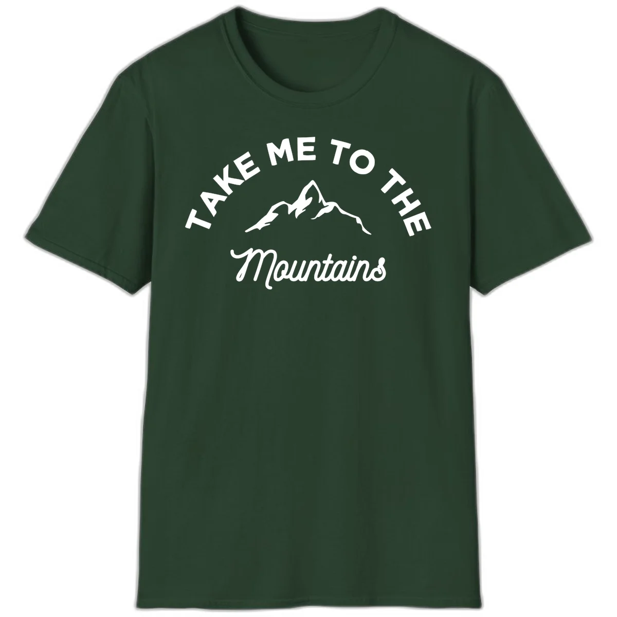 White mountain silhouette with curved text reading 'Take Me To The Mountains' on gray background in Forest Green