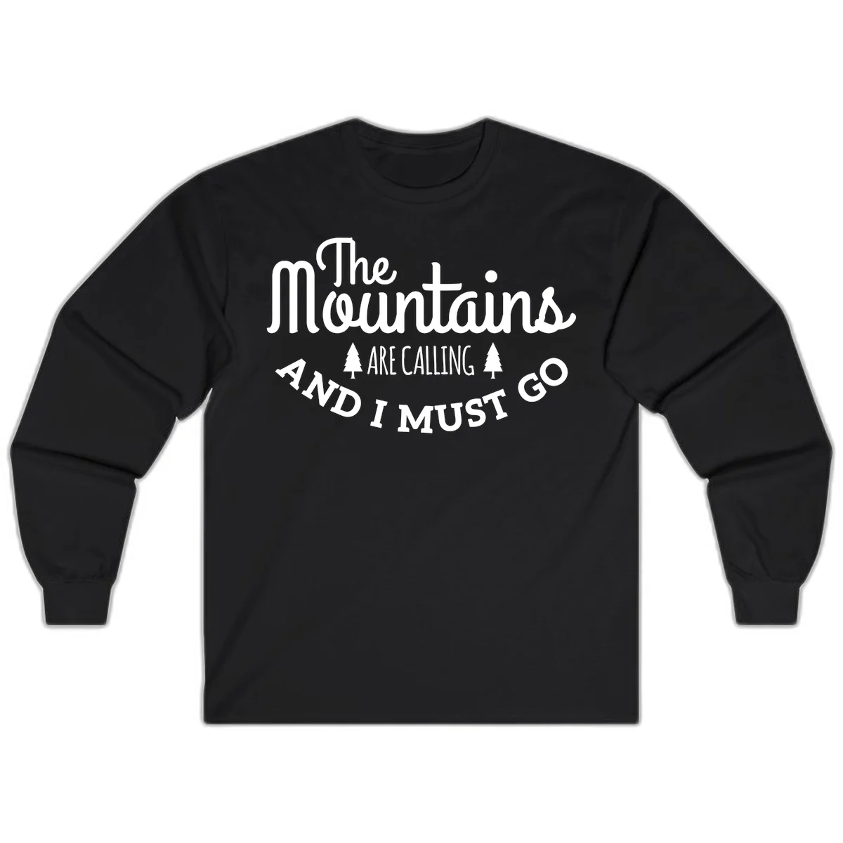White text reading "The Mountains Are Calling And I Must Go" with pine trees on gray background in Black