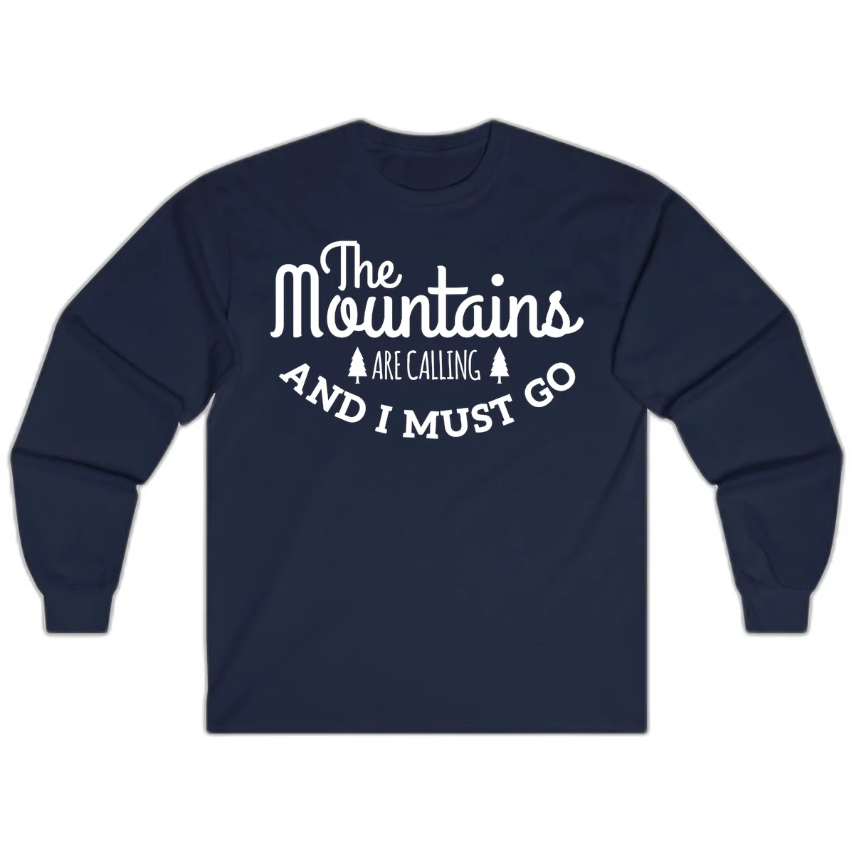 White text reading "The Mountains Are Calling And I Must Go" with pine trees on gray background in Navy