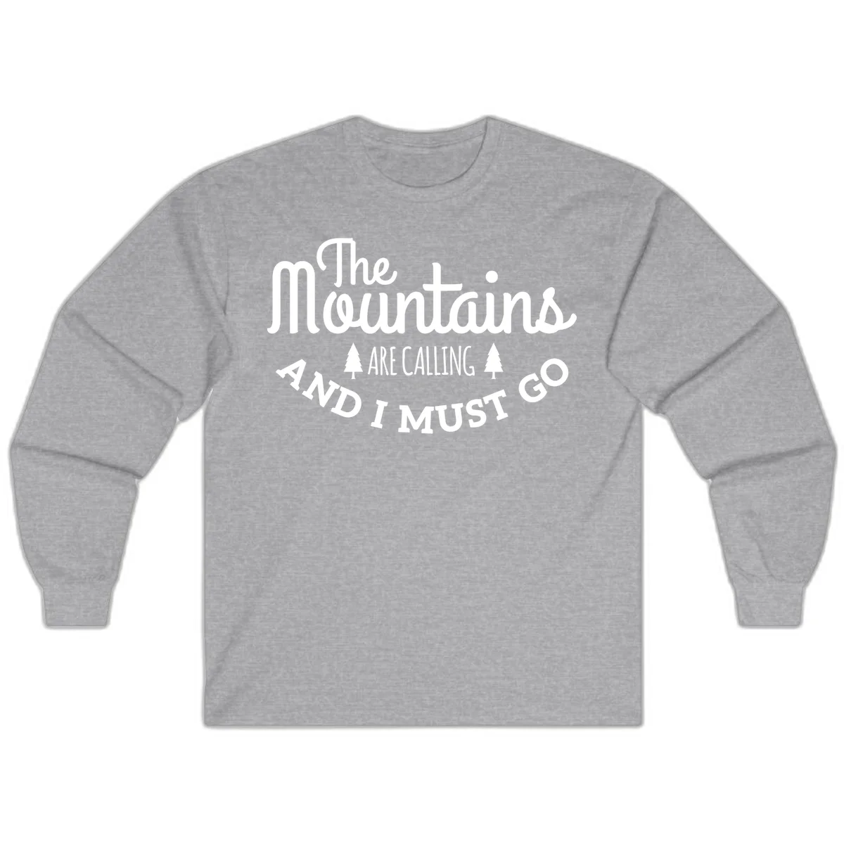 White text reading "The Mountains Are Calling And I Must Go" with pine trees on gray background in Sport Grey