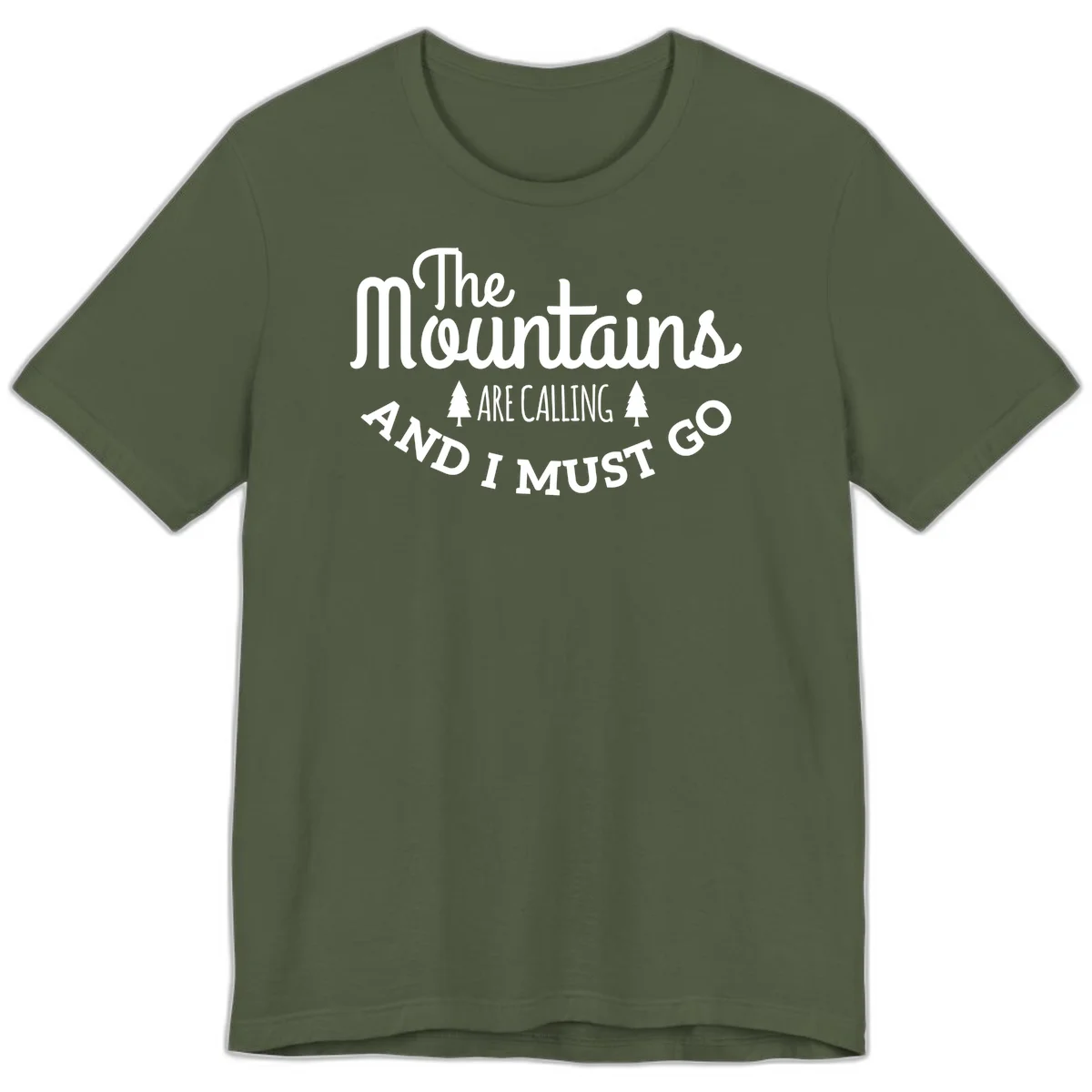 White text reading "The Mountains Are Calling And I Must Go" with pine trees on gray background in Military Green