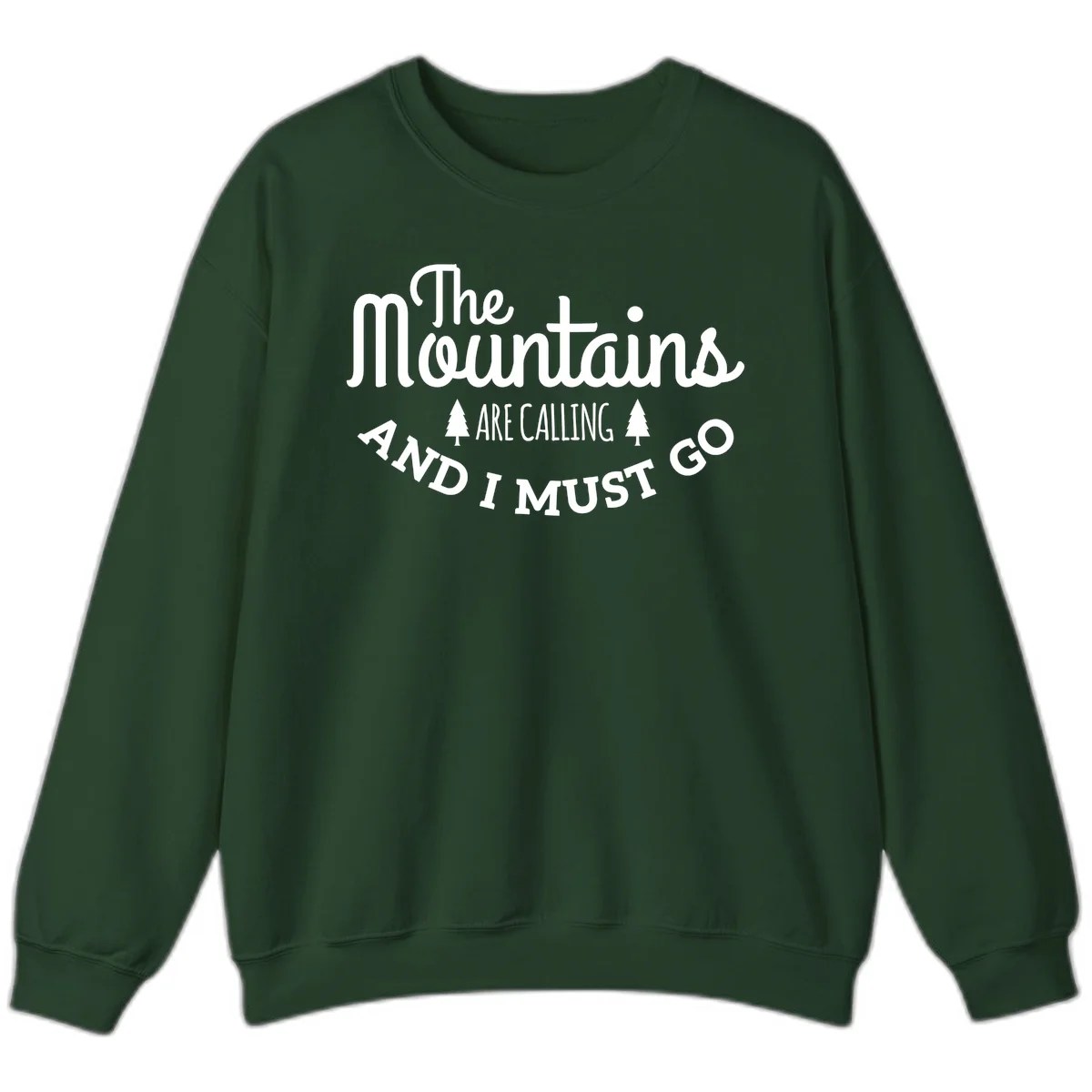 White text reading "The Mountains Are Calling And I Must Go" with pine trees on gray background in Forest Green