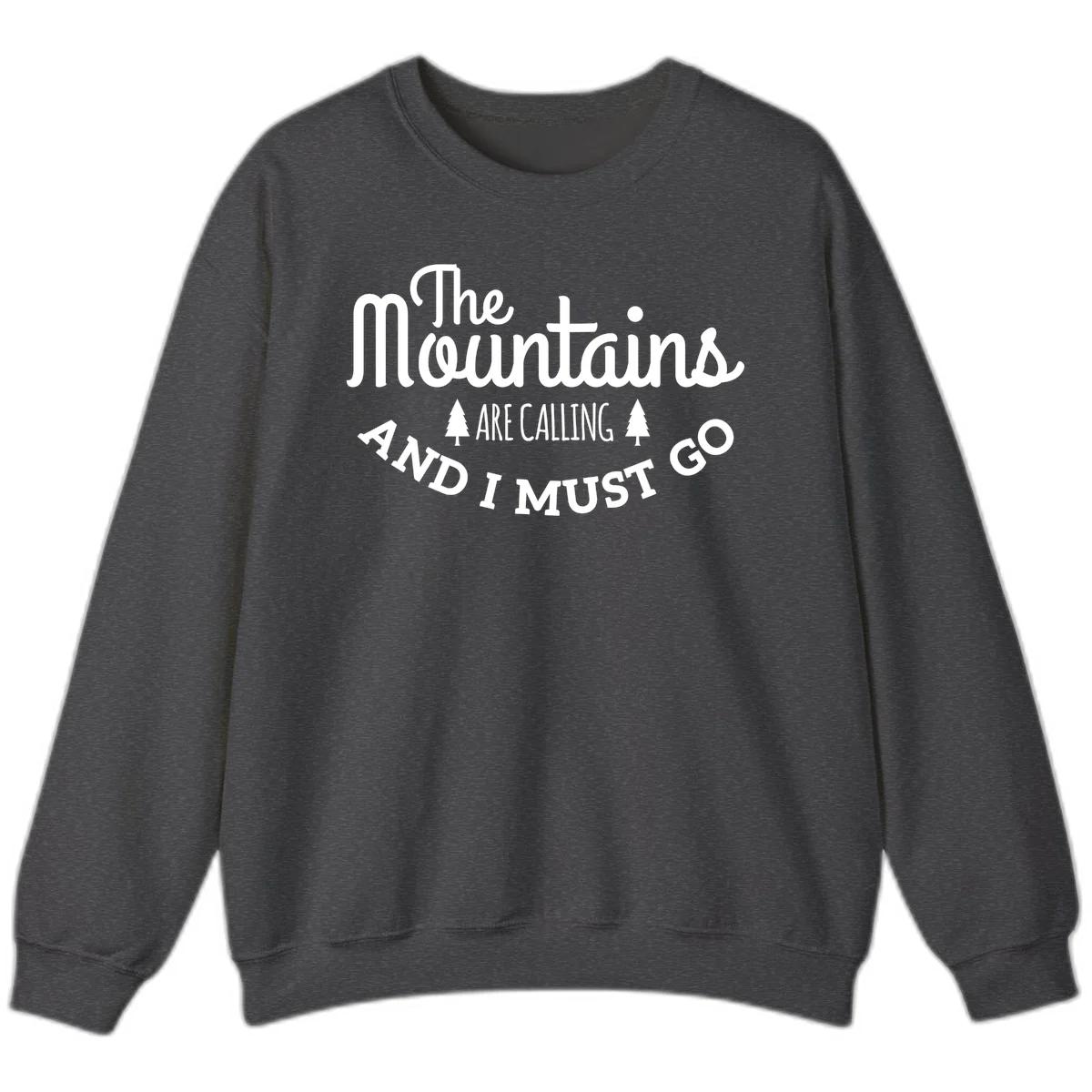 White text reading "The Mountains Are Calling And I Must Go" with pine trees on gray background in Dark Heather