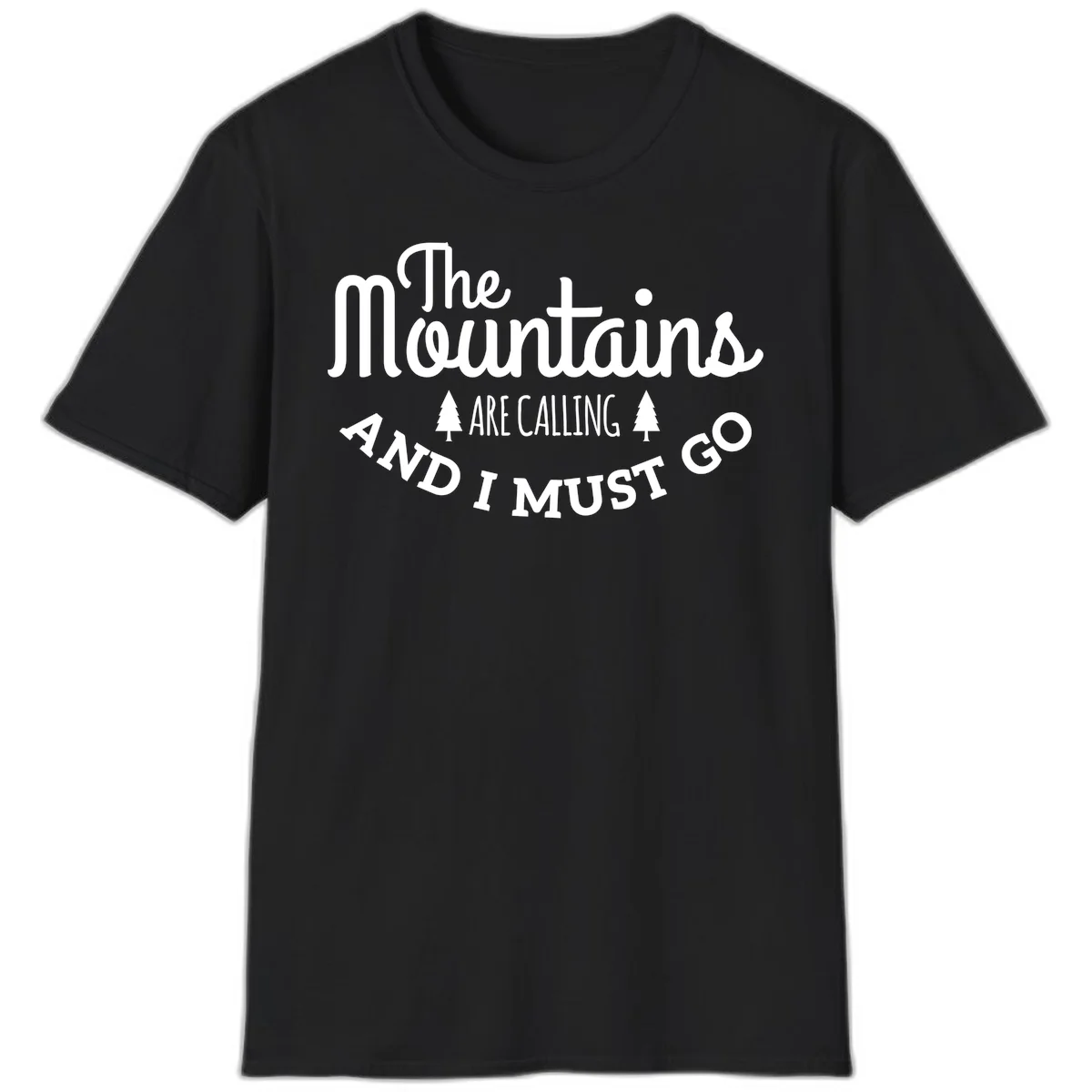 White text reading "The Mountains Are Calling And I Must Go" with pine trees on gray background in Black