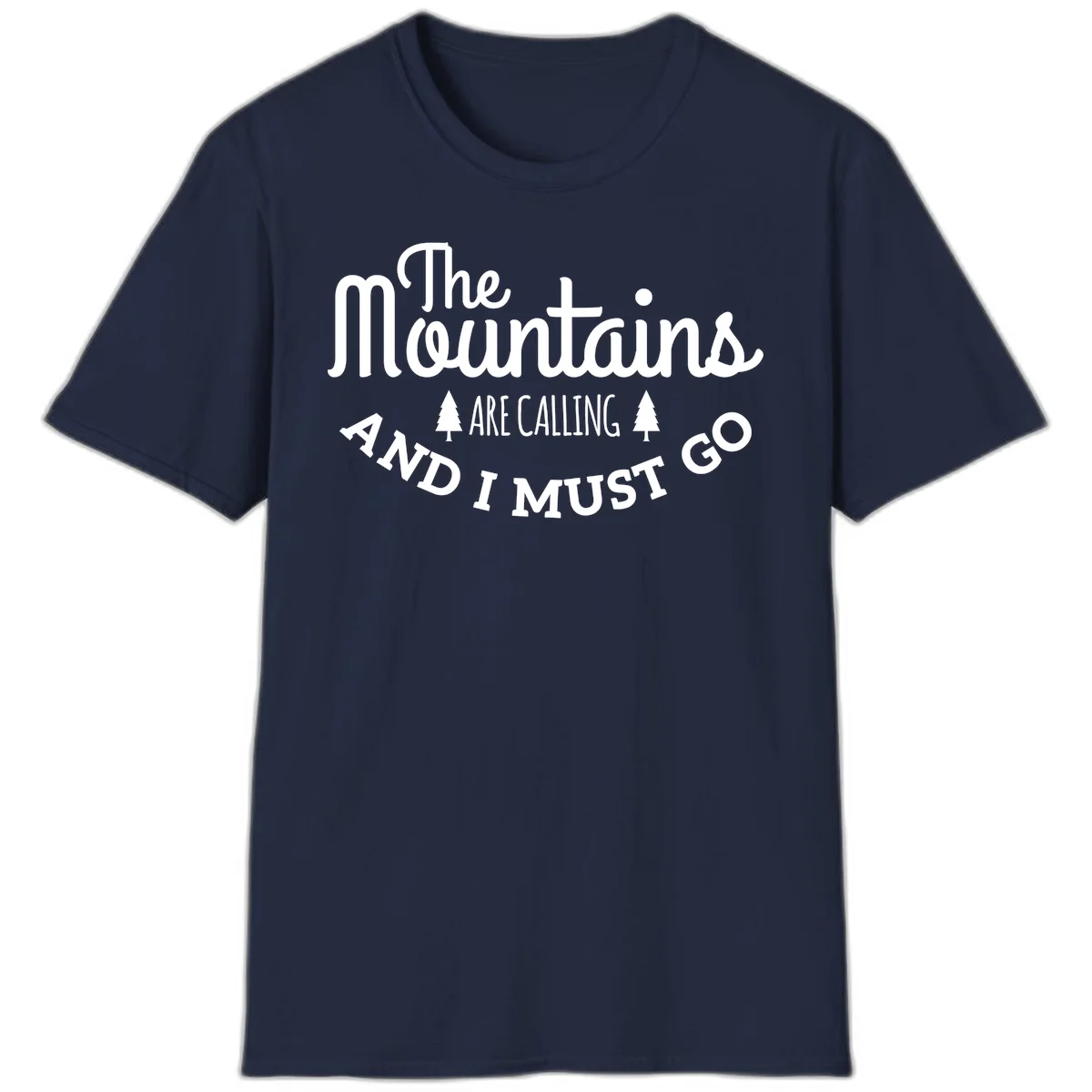 White text reading "The Mountains Are Calling And I Must Go" with pine trees on gray background in Navy