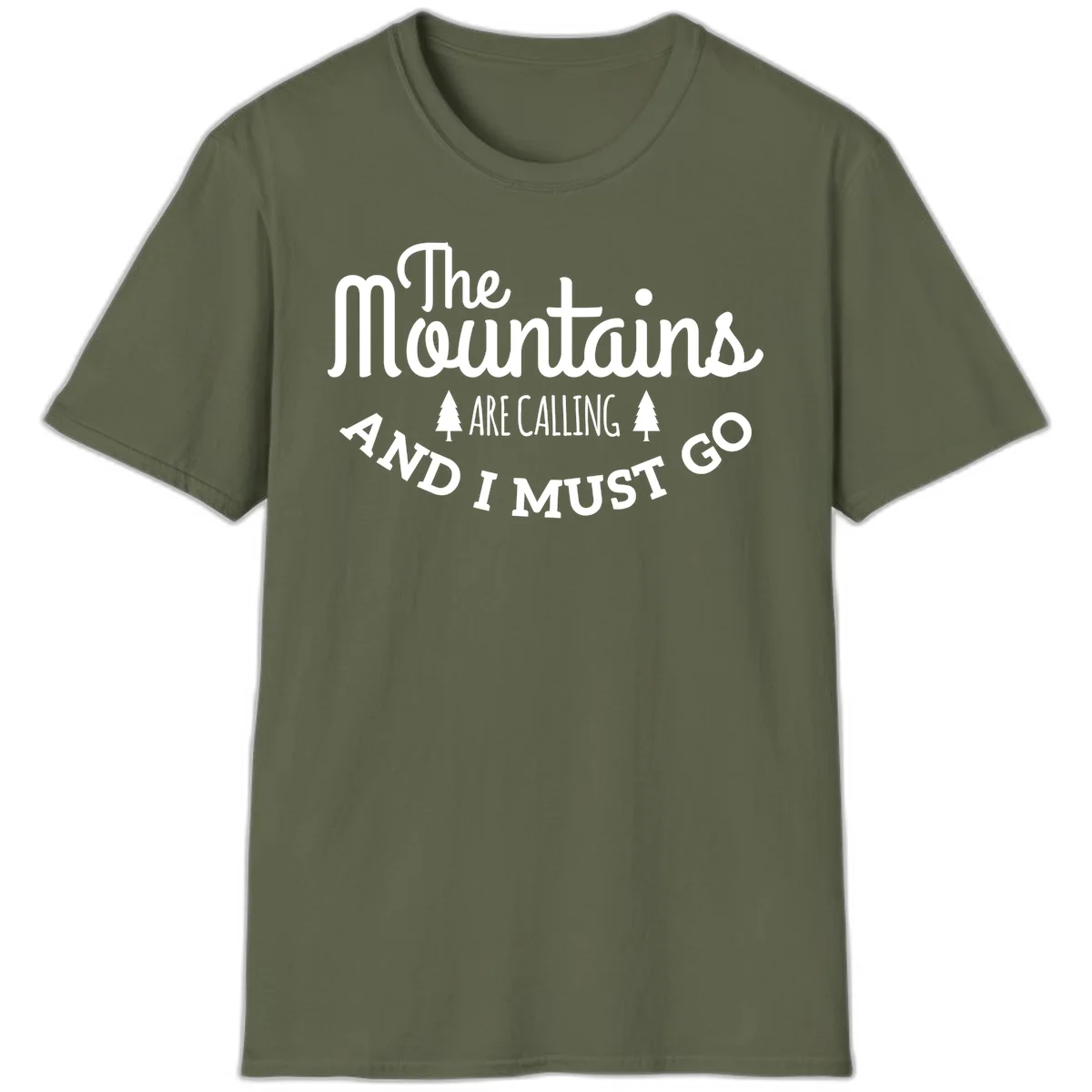 White text reading "The Mountains Are Calling And I Must Go" with pine trees on gray background in Military Green