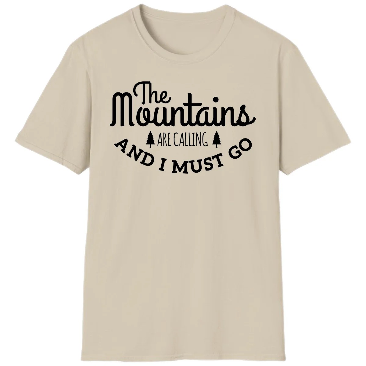 White text reading "The Mountains Are Calling And I Must Go" with pine trees on gray background in Sand