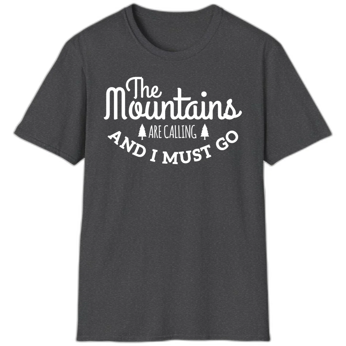White text reading "The Mountains Are Calling And I Must Go" with pine trees on gray background in Dark Heather