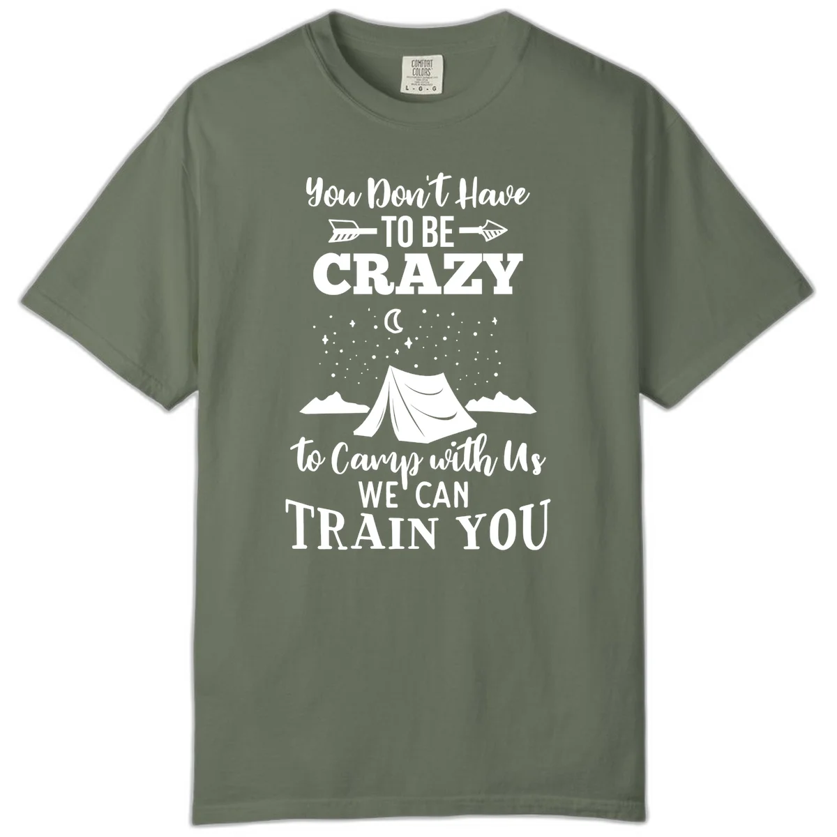 Gray design with white text reading 'You Don't Have To Be Crazy To Camp With Us We Can Train You' featuring a tent under stars and mountains in Moss