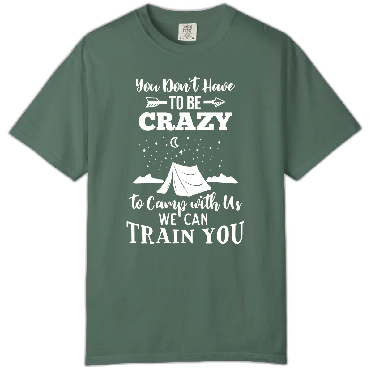 Gray design with white text reading 'You Don't Have To Be Crazy To Camp With Us We Can Train You' featuring a tent under stars and mountains in Blue Spruce