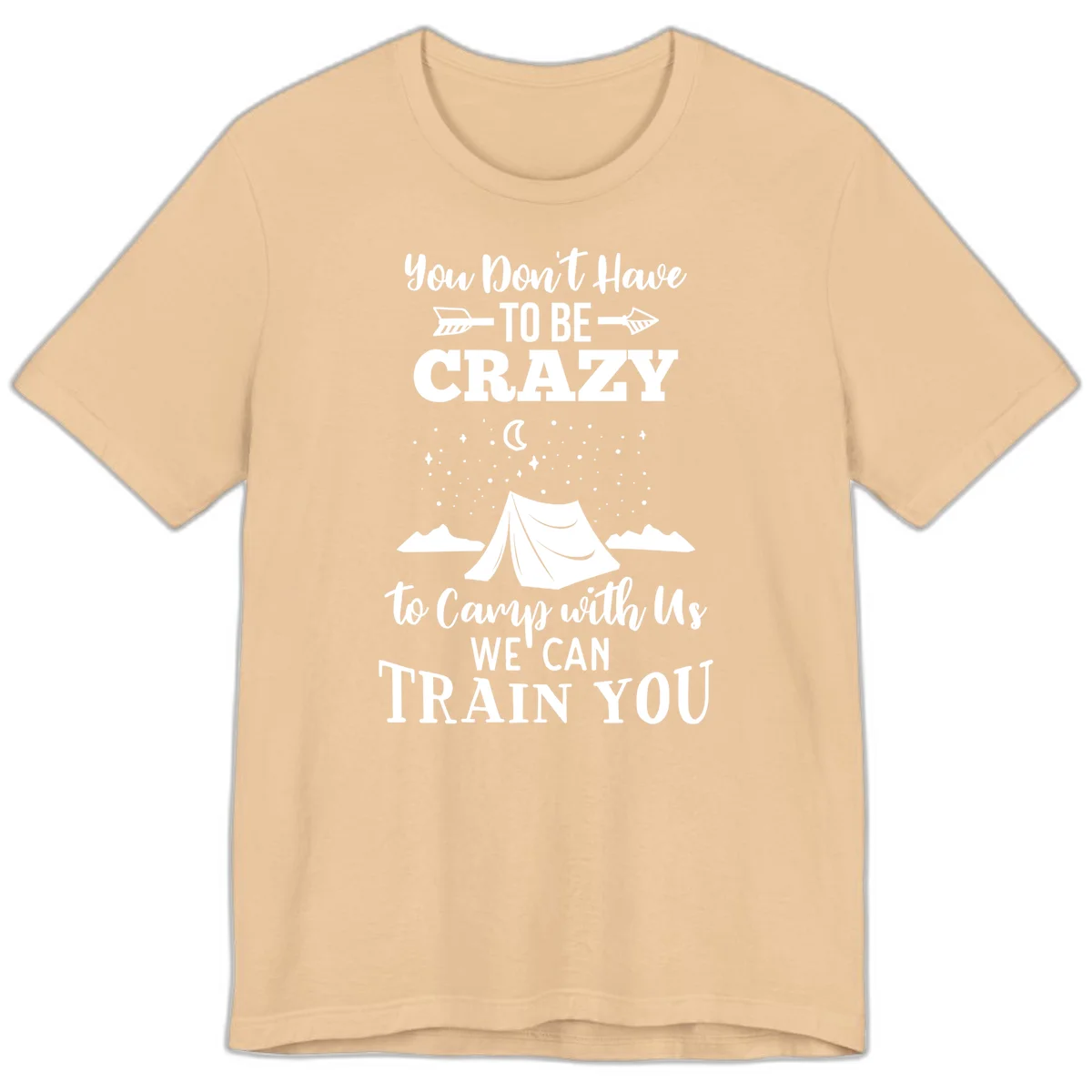 Gray design with white text reading 'You Don't Have To Be Crazy To Camp With Us We Can Train You' featuring a tent under stars and mountains in Sand Dune