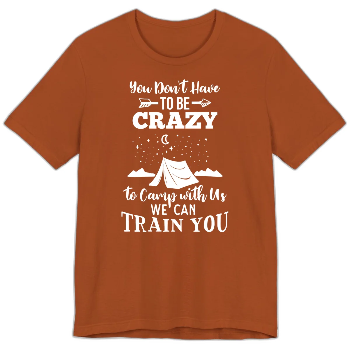 Gray design with white text reading 'You Don't Have To Be Crazy To Camp With Us We Can Train You' featuring a tent under stars and mountains in Autumn