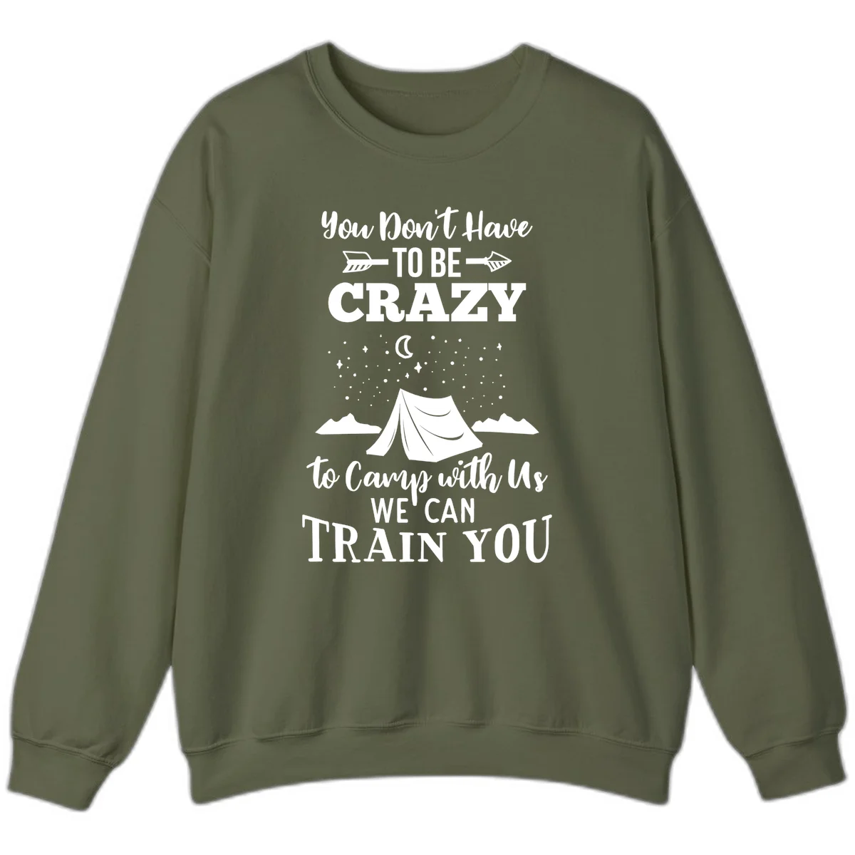 Gray design with white text reading 'You Don't Have To Be Crazy To Camp With Us We Can Train You' featuring a tent under stars and mountains in Military Green