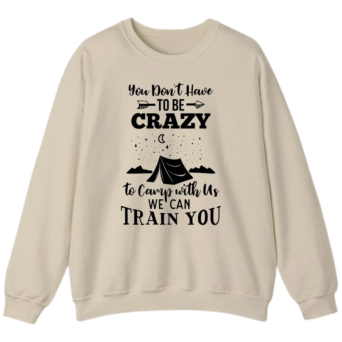 Gray design with white text reading 'You Don't Have To Be Crazy To Camp With Us We Can Train You' featuring a tent under stars and mountains in Sand